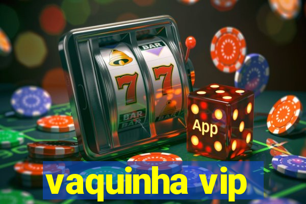 vaquinha vip